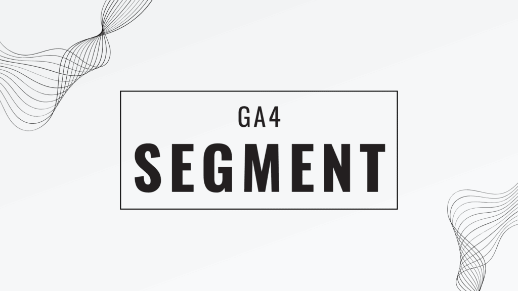 GA4 segment