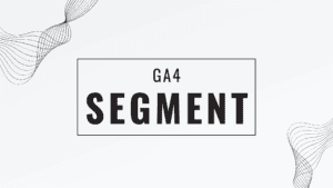 GA4 segment