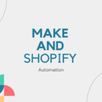 EP.2 Make – 與 Shopify 串接 ：自動化你的電商工作流程